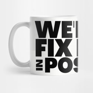 We'll Fix It In Post Funny Filmmaker Gift Mug